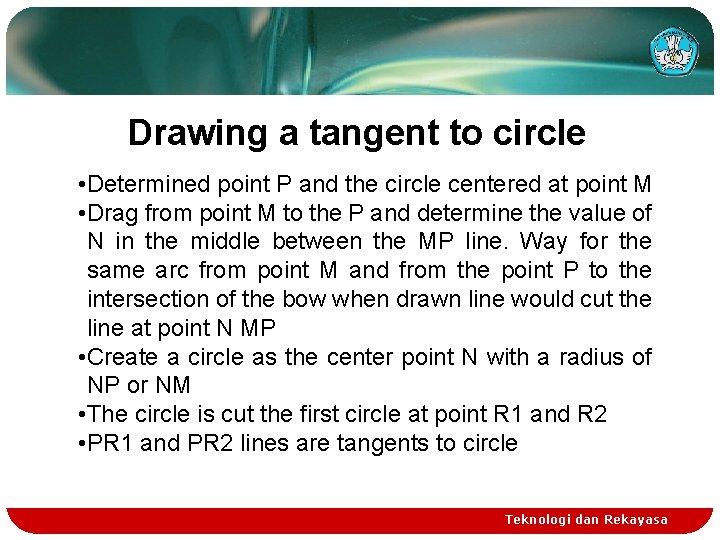 Drawing a tangent to circle • Determined point P and the circle centered at