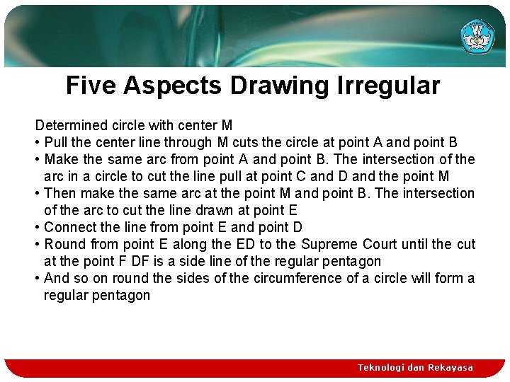 Five Aspects Drawing Irregular Determined circle with center M • Pull the center line