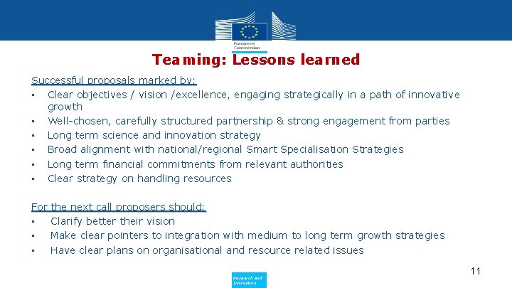 Teaming: Lessons learned Successful proposals marked by: • Clear objectives / vision /excellence, engaging