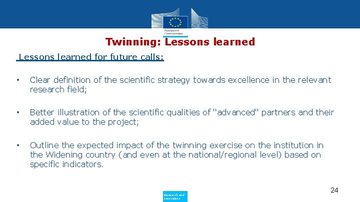 Twinning: Lessons learned for future calls: • Clear definition of the scientific strategy towards