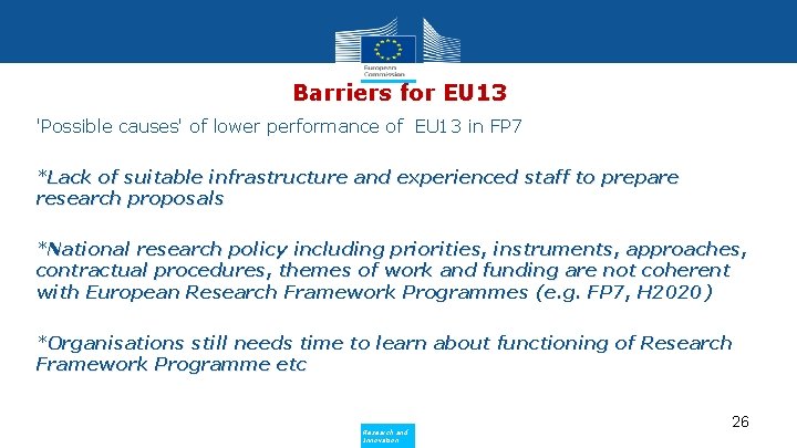Barriers for EU 13 'Possible causes' of lower performance of EU 13 in FP