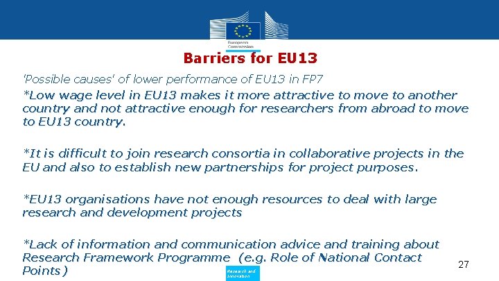 Barriers for EU 13 'Possible causes' of lower performance of EU 13 in FP