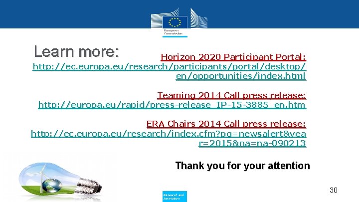 Learn more: Horizon 2020 Participant Portal: http: //ec. europa. eu/research/participants/portal/desktop/ en/opportunities/index. html Teaming 2014