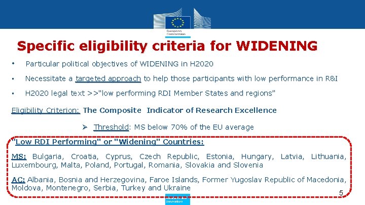 Specific eligibility criteria for WIDENING • Particular political objectives of WIDENING in H 2020