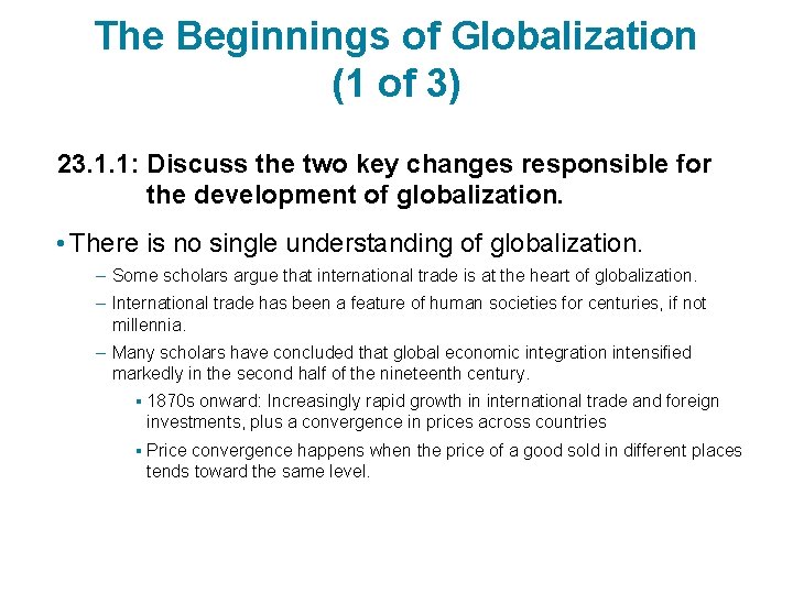 The Beginnings of Globalization (1 of 3) 23. 1. 1: Discuss the two key