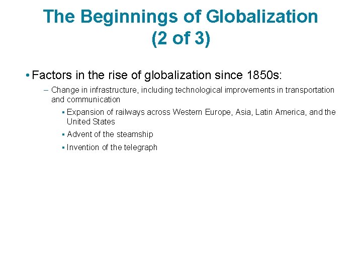 The Beginnings of Globalization (2 of 3) • Factors in the rise of globalization