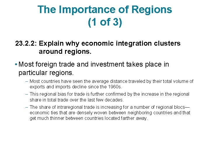 The Importance of Regions (1 of 3) 23. 2. 2: Explain why economic integration