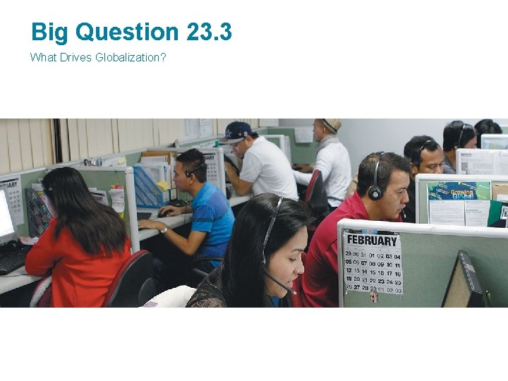 Big Question 23. 3 What Drives Globalization? 