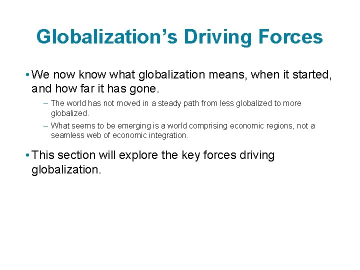 Globalization’s Driving Forces • We now know what globalization means, when it started, and