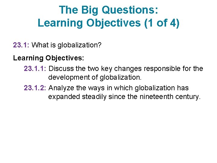 The Big Questions: Learning Objectives (1 of 4) 23. 1: What is globalization? Learning
