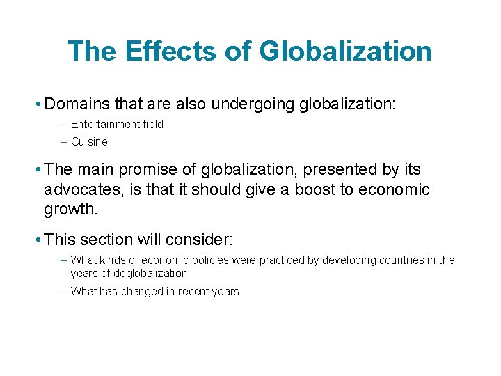 The Effects of Globalization • Domains that are also undergoing globalization: – Entertainment field