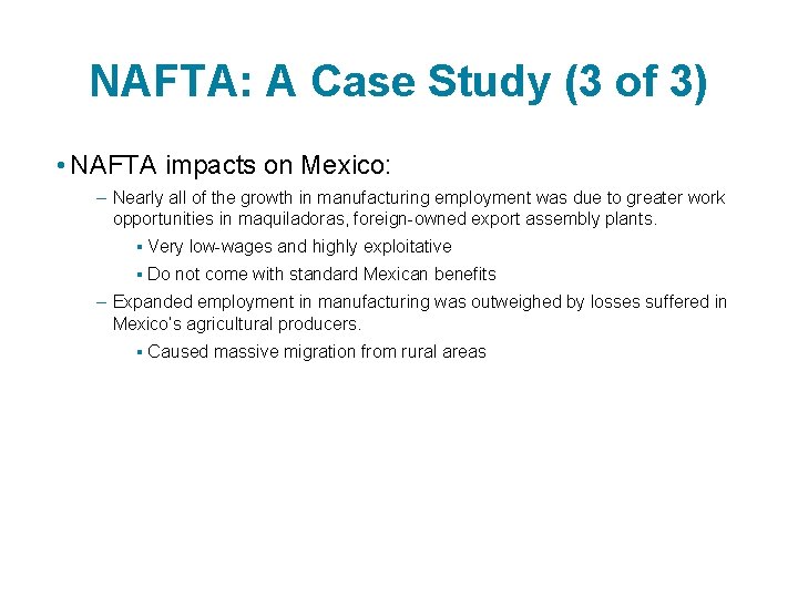 NAFTA: A Case Study (3 of 3) • NAFTA impacts on Mexico: – Nearly