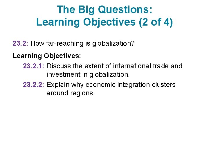 The Big Questions: Learning Objectives (2 of 4) 23. 2: How far-reaching is globalization?