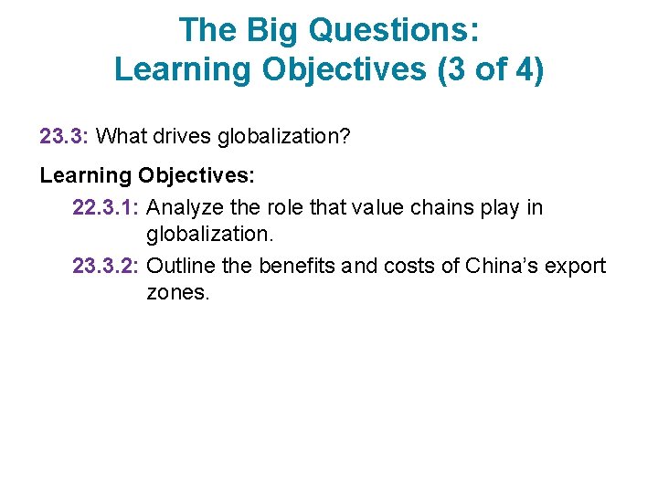 The Big Questions: Learning Objectives (3 of 4) 23. 3: What drives globalization? Learning