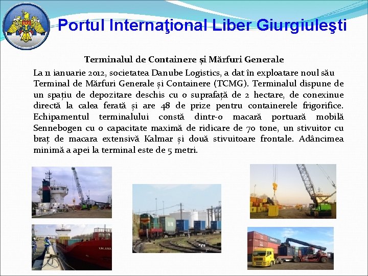 Portul Internaţional Liber Giurgiuleşti Terminalul de Containere și Mărfuri Generale La 11 ianuarie 2012,