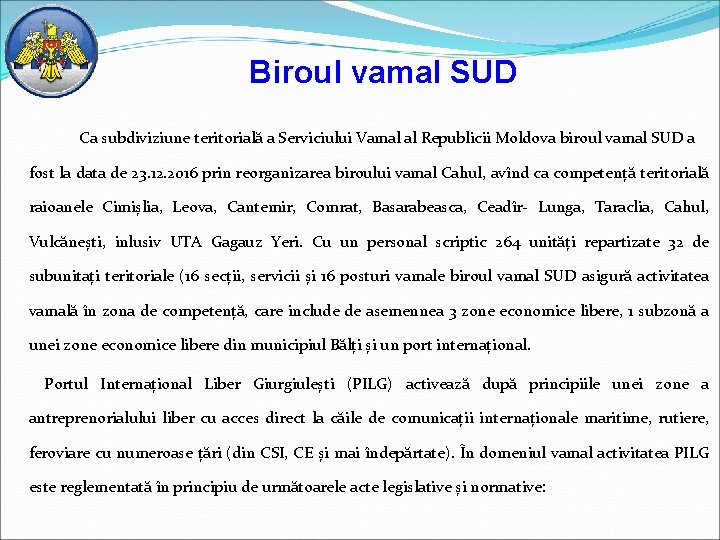 Biroul vamal SUD Ca subdiviziune teritorială a Serviciului Vamal al Republicii Moldova biroul vamal