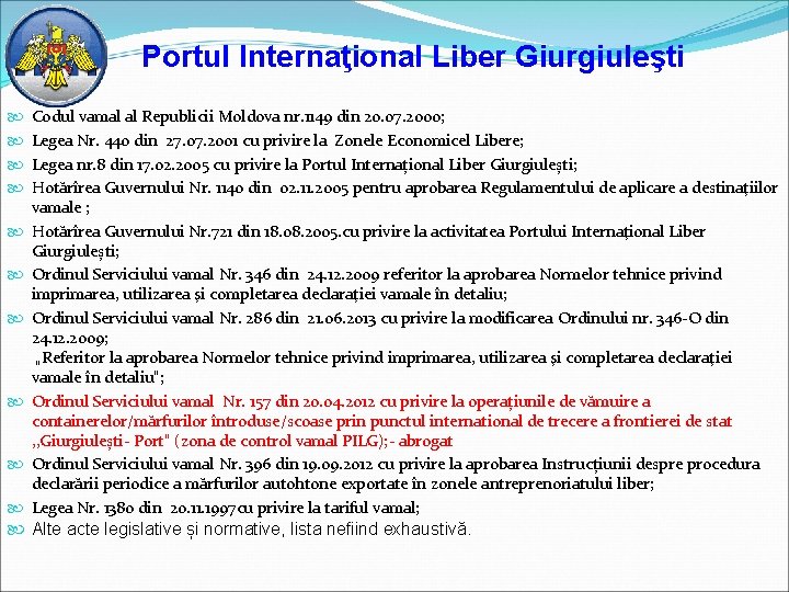 Portul Internaţional Liber Giurgiuleşti Codul vamal al Republicii Moldova nr. 1149 din 20. 07.