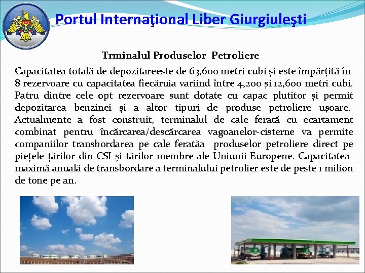 Portul Internaţional Liber Giurgiuleşti Trminalul Produselor Petroliere Capacitatea totală de depozitareeste de 63, 600