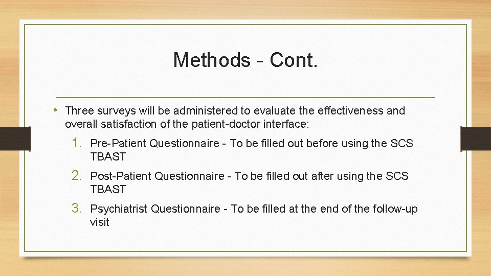 Methods - Cont. • Three surveys will be administered to evaluate the effectiveness and