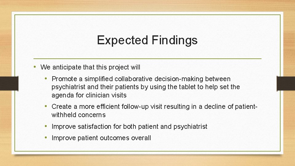 Expected Findings • We anticipate that this project will • Promote a simplified collaborative