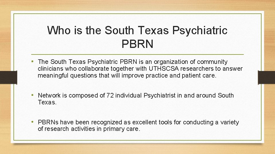 Who is the South Texas Psychiatric PBRN • The South Texas Psychiatric PBRN is