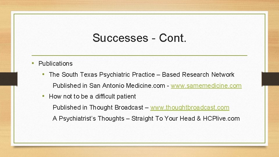 Successes - Cont. • Publications • The South Texas Psychiatric Practice – Based Research