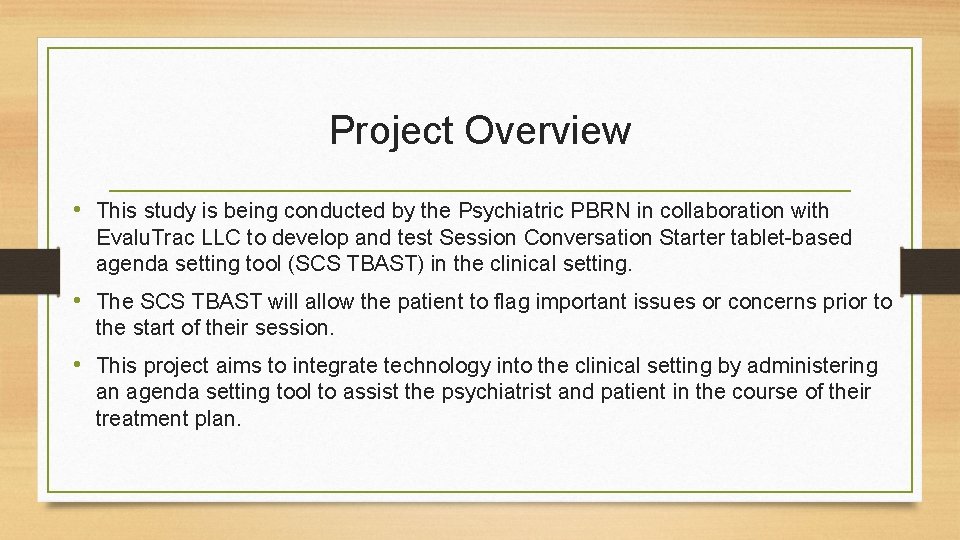 Project Overview • This study is being conducted by the Psychiatric PBRN in collaboration