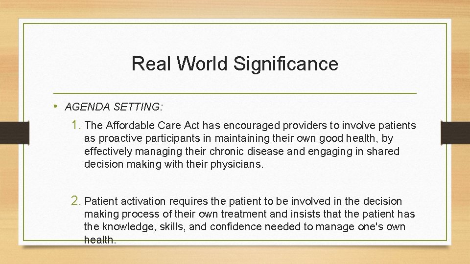 Real World Significance • AGENDA SETTING: 1. The Affordable Care Act has encouraged providers