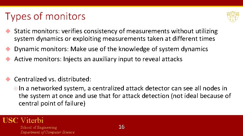 Types of monitors Static monitors: verifies consistency of measurements without utilizing system dynamics or