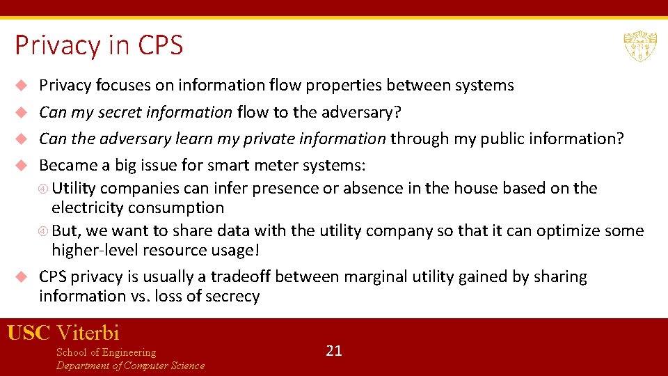 Privacy in CPS Privacy focuses on information flow properties between systems Can my secret