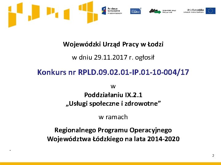 Wojewódzki Urząd Pracy w Łodzi w dniu 29. 11. 2017 r. ogłosił Konkurs nr