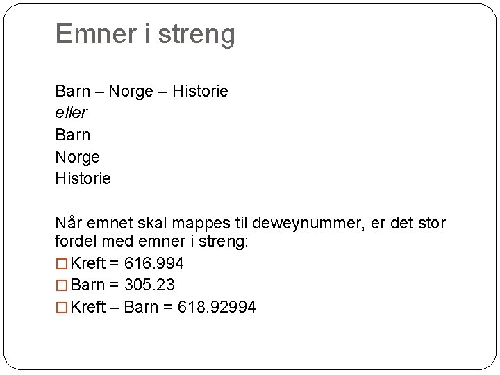 Emner i streng Barn – Norge – Historie eller Barn Norge Historie Når emnet