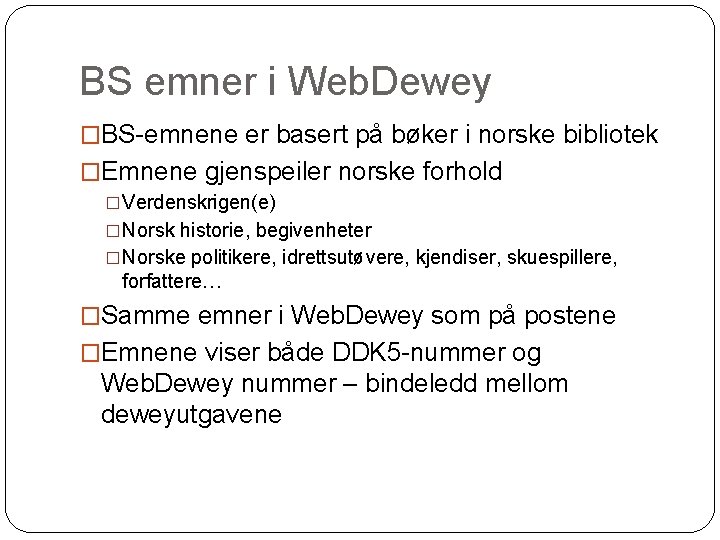 BS emner i Web. Dewey �BS-emnene er basert på bøker i norske bibliotek �Emnene