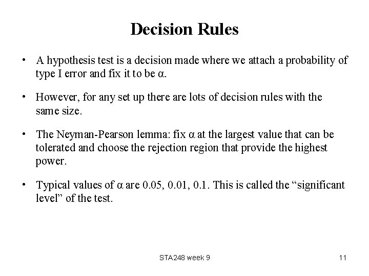 Decision Rules • A hypothesis test is a decision made where we attach a