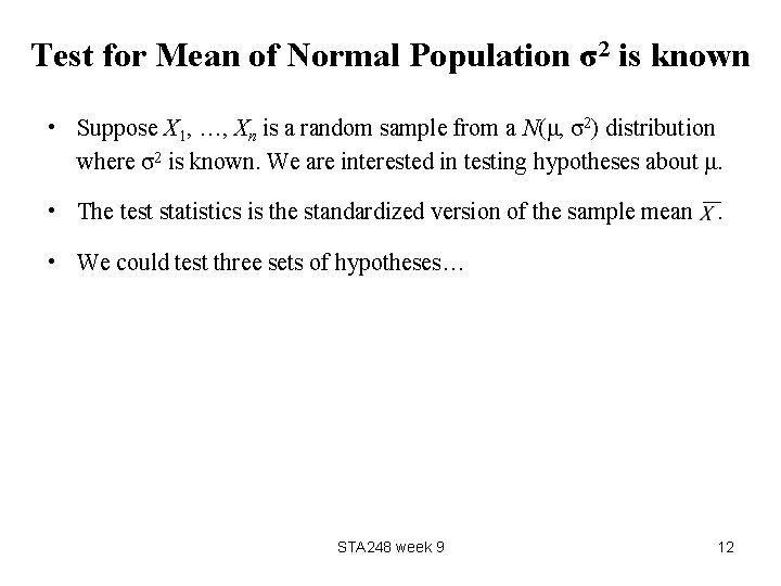 Test for Mean of Normal Population σ2 is known • Suppose X 1, …,