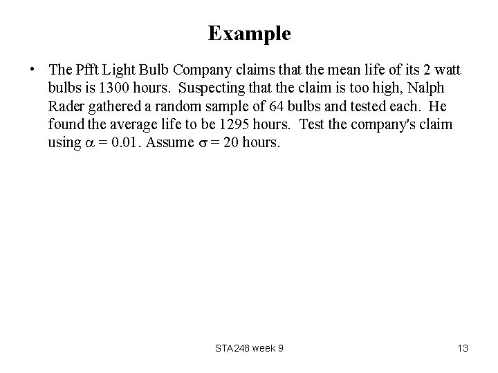 Example • The Pfft Light Bulb Company claims that the mean life of its