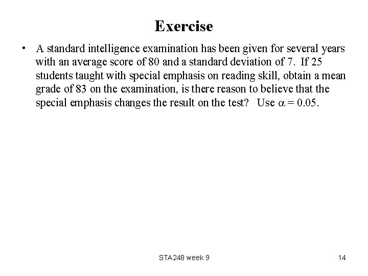 Exercise • A standard intelligence examination has been given for several years with an