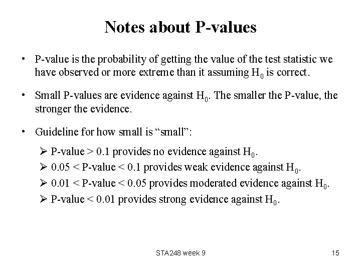 Notes about P-values • P-value is the probability of getting the value of the