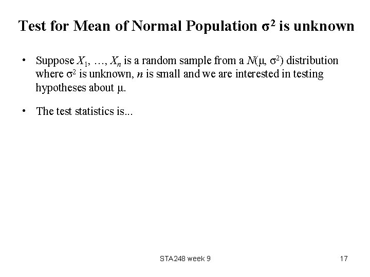Test for Mean of Normal Population σ2 is unknown • Suppose X 1, …,