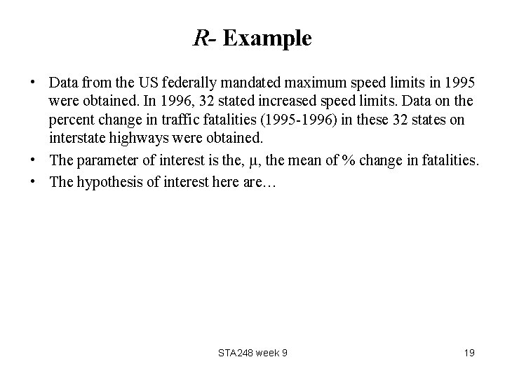 R- Example • Data from the US federally mandated maximum speed limits in 1995