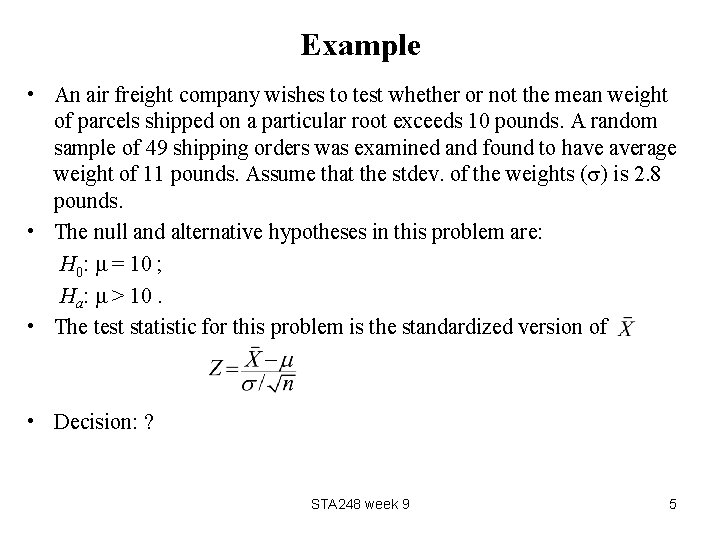 Example • An air freight company wishes to test whether or not the mean