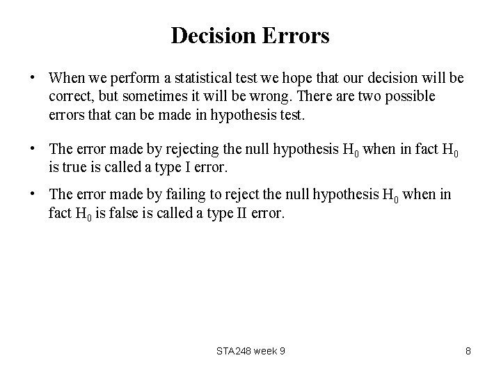 Decision Errors • When we perform a statistical test we hope that our decision