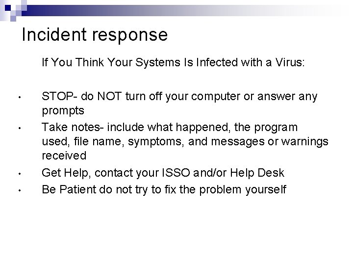 Incident response If You Think Your Systems Is Infected with a Virus: • •
