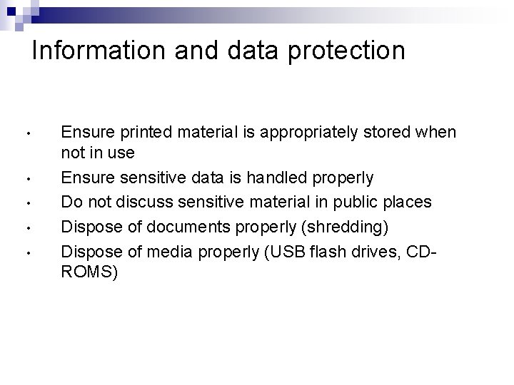 Information and data protection • • • Ensure printed material is appropriately stored when