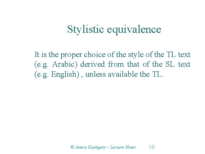 Stylistic equivalence It is the proper choice of the style of the TL text
