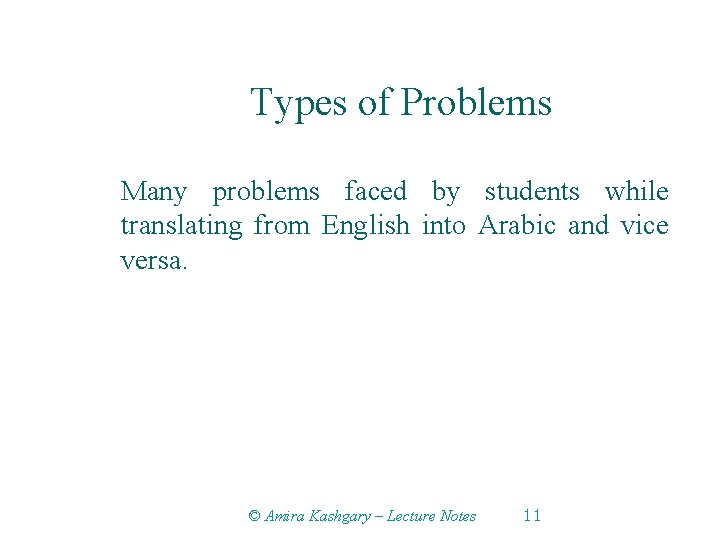 Types of Problems Many problems faced by students while translating from English into Arabic