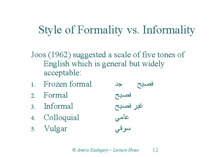 Style of Formality vs. Informality Joos (1962) suggested a scale of five tones of