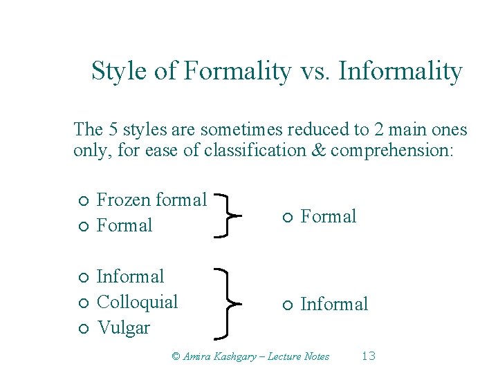 Style of Formality vs. Informality The 5 styles are sometimes reduced to 2 main