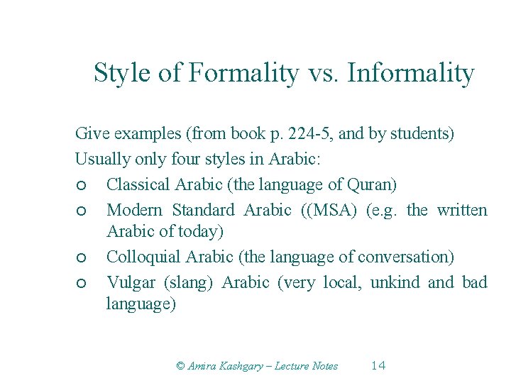 Style of Formality vs. Informality Give examples (from book p. 224 -5, and by