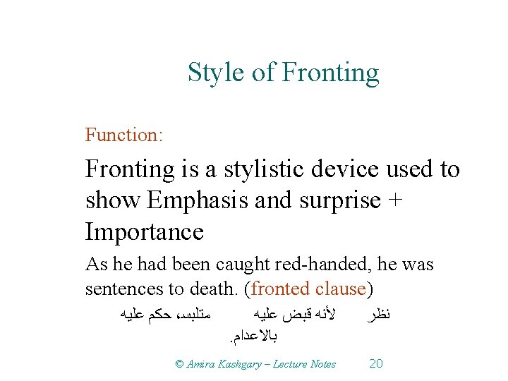 Style of Fronting Function: Fronting is a stylistic device used to show Emphasis and